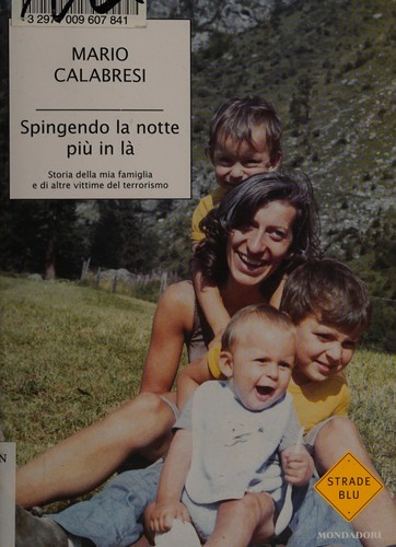 Mario Calabresi: Spingendo la notte più in là (Italian language, 2007, Mondadori)