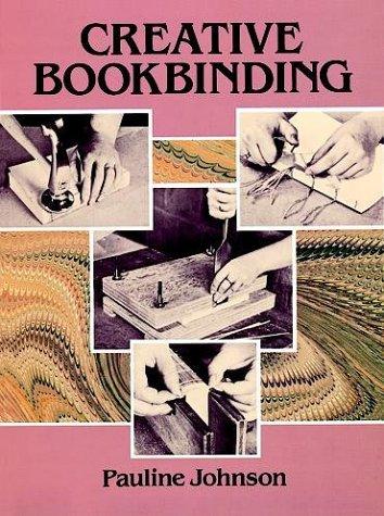 Johnson, Pauline: Creative bookbinding (1990, Dover)