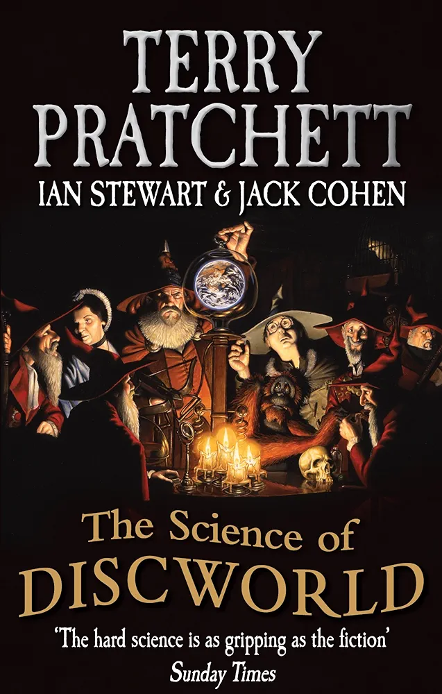 Terry Pratchett, Ian Stewart, Jack Cohen: The Science of Discworld (2013, Ebury Press)