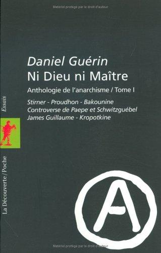 Daniel Guérin: Ni dieu ni maître - Anthologie de l'anarchisme, tome 1 (Paperback, La Découverte)