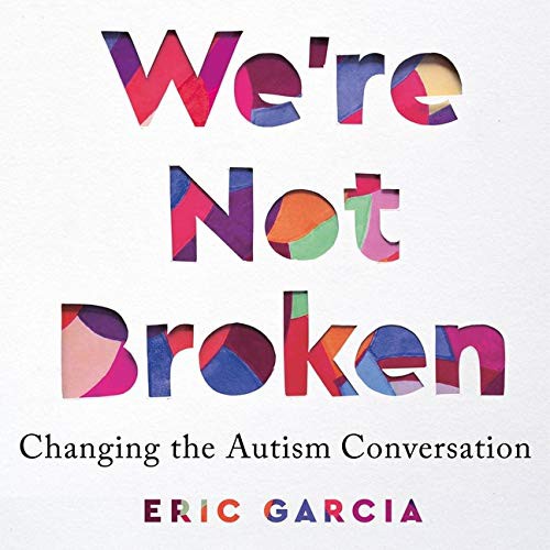 Eric Garcia: We're Not Broken (AudiobookFormat, Houghton Mifflin Harcourt and Blackstone Publishing)