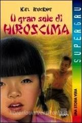 Karl Bruckner: Il gran sole di Hiroscima (2000, Giunti)