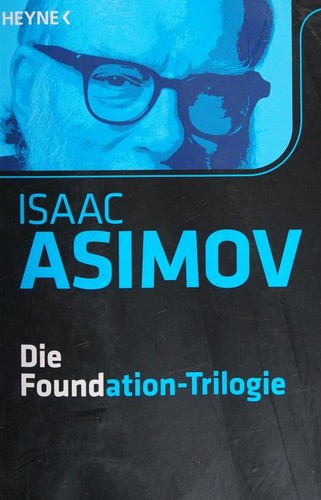 Isaac Asimov: Die Foundation-Trilogie (Paperback, German language, 2012, Wilhelm Heyne Verlag)