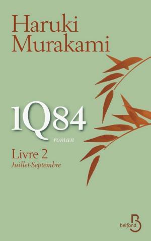 Haruki Murakami: 1Q84, Livre 2 : Juillet-Septembre (French language, 2011, Belfond)