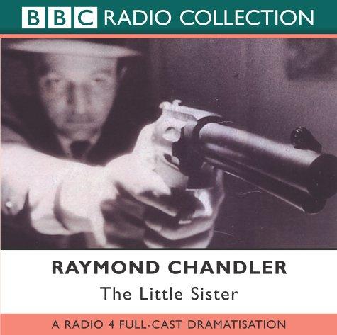 Raymond Chandler: The Little Sister (BBC Radio Collection) (AudiobookFormat, BBC Audiobooks)