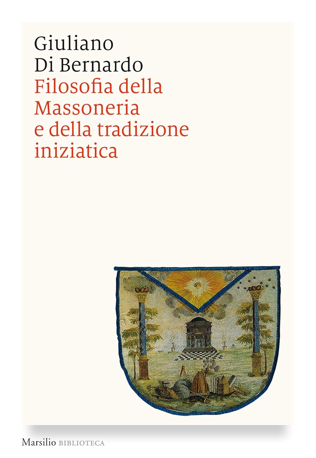 Giuliano Di Bernardo: Filosofia della Massoneria e della tradizione iniziatica (Italian language, 2016, Marsilio)