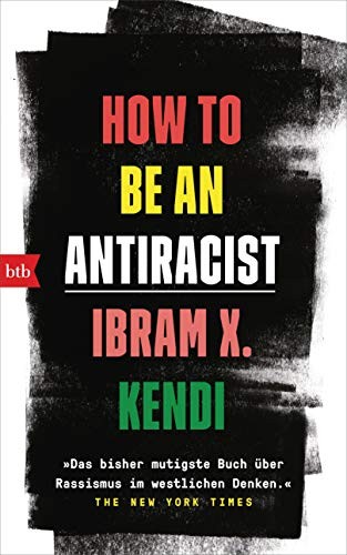 Ibram X. Kendi: How To Be an Antiracist (Hardcover, 2020, btb Verlag)