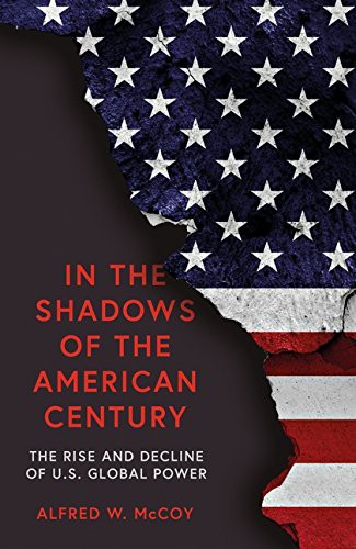 Alfred W. McCoy: In The Shadows Of The American Century (Hardcover, oneworld uk, Oneworld Publications)