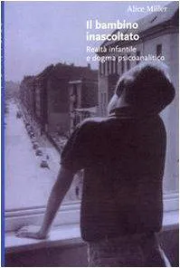 Alice Miller: Il bambino inascoltato (Italian language)