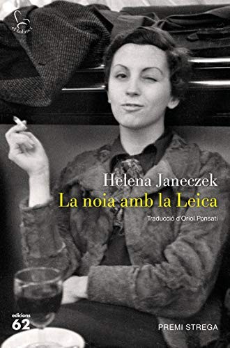 Helena Janeczek, Oriol Ponsatí-Murlà: La noia amb la Leica (Paperback, Catalan language, Edicions 62)