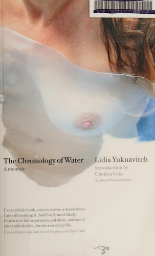 Lidia Yuknavitch: The Chronology of Water (2011, Hawthorne Books)