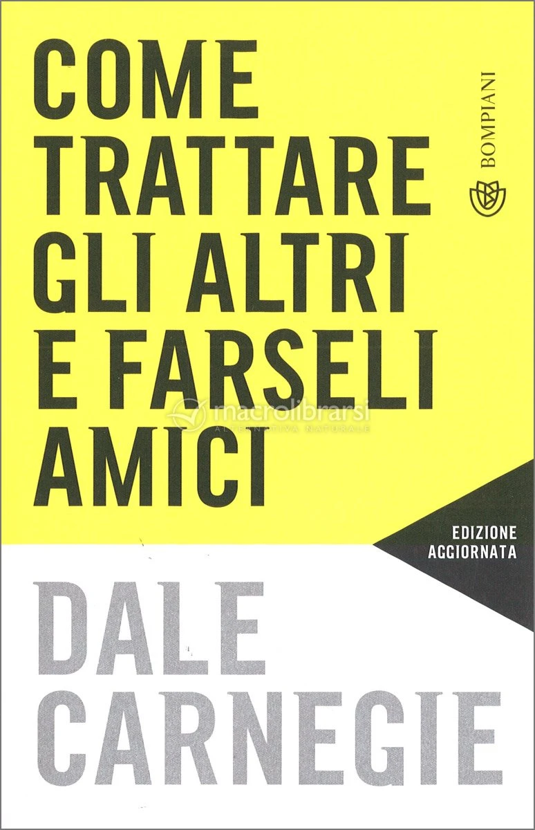 Dale Carnagie: Come Trattare gli Altri e Farseli Amici (Italian language)