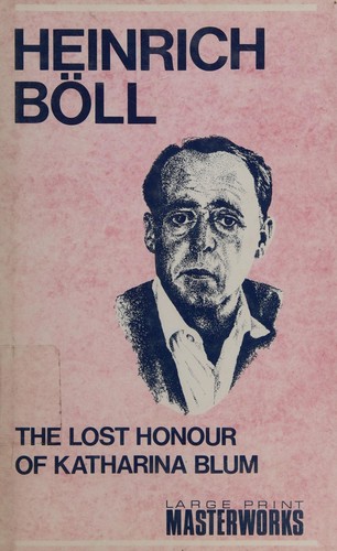 Heinrich Böll: The Lost Honour of Katharina Blum: Or  (Hardcover, Guild Large Print Books (UK))