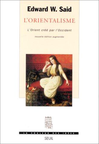 Edward Said: L'Orientalisme, l'Orient créé par l'occident (Paperback, French language, Seuil)