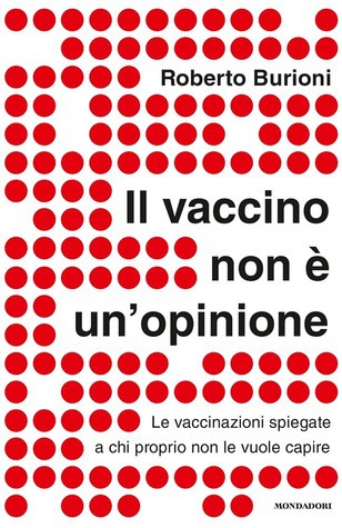 Roberto Burioni: Il vaccino non è un'opinione (Paperback, Italian language, 2016, Mondadori)