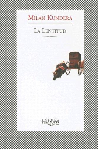 Milan Kundera: La Lentitud (Fabula (Tusquets Editores)) (Paperback, Spanish language, TusQuets)