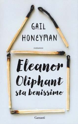 Gail Honeyman: Eleanor Oliphant sta benissimo (Hardcover, Italian language, 2018, Garzanti)