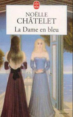 Noëlle Châtelet: La dame en bleu (Paperback, LGF)