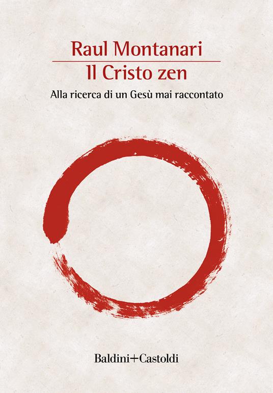 Raul Montanari: Il Cristo zen (2022, Baldini e Castoldi)