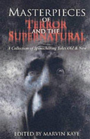 Marvin Kaye: MASTERPIECES OF TERROR AND THE SUPERNATURAL (Paperback, 2002, LITTLE, BROWN)