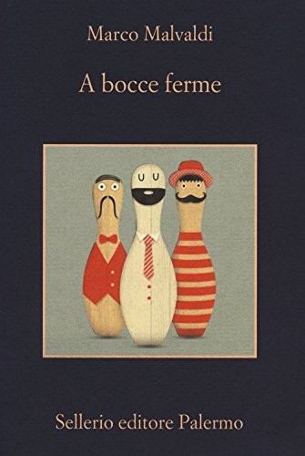 Marco Malvaldi: A bocce ferme (Paperback, 2018, Sellerio Editore Palermo)