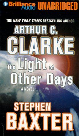 Stephen Baxter, Arthur C. Clarke: Light of Other Days, The (Nova Audio Books) (AudiobookFormat, Brilliance Audio Unabridged)