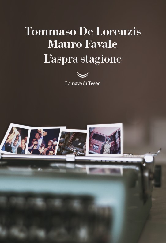 Tommaso De Lorenzis, Mauro Favale: L'aspra stagione (Paperback, Italiano language, 2023, La nave di Teseo)