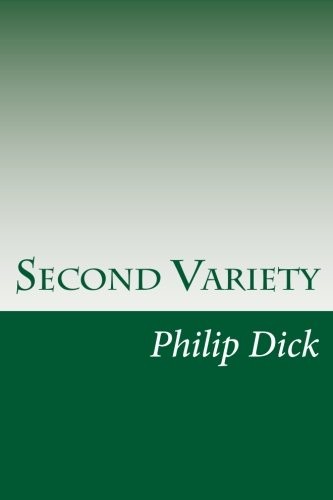 Philip K. Dick: Second Variety (Paperback, CreateSpace Independent Publishing Platform)