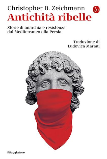 Christopher B. Zeichmann: Antichità ribelle (Paperback, Italiano language, 2026, Il Saggiatore)