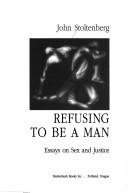 John Stoltenberg: Refusing to be a man (1989, Breitenbush Books)