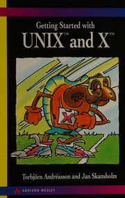 Torbjörn Andréasson, Jan Skansholm: Getting started with UNIX and X (Paperback, 1993, Addison-Wesley)