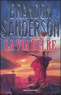 Brandon Sanderson: La via dei re. Le cronache della Folgoluce (Hardcover, Fanucci)