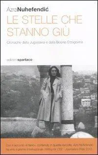 Azra Nuhefendic: Le stelle che stanno giù (Paperback, Italian language, 2010, Spartaco)