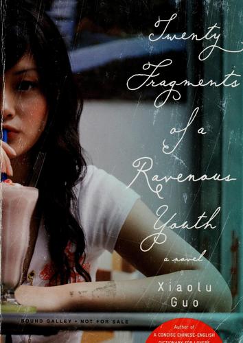 Xiaolu Guo: Twenty fragments of a ravenous youth (2008, Nan A. Talese/Douleday)