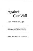 Susan Brownmiller: Against our will (1975, Simon and Schuster)