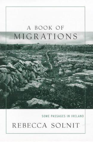 Rebecca Solnit: A book of migrations (1997, Verso)