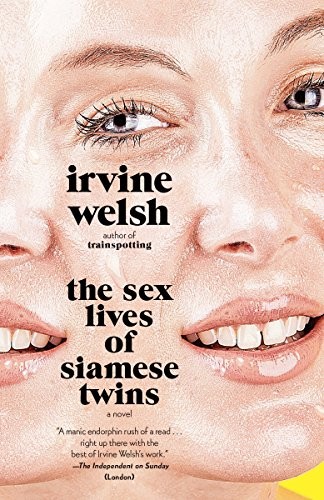 Irvine Welsh: The Sex Lives of Siamese Twins (Vintage International) (Vintage)