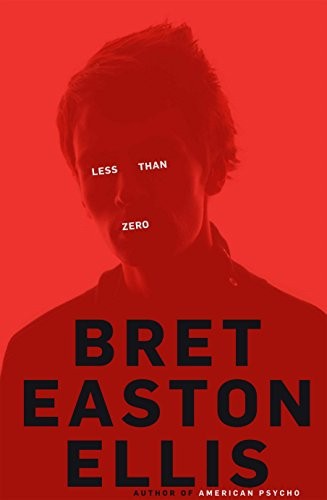 Bret Easton Ellis: Less Than Zero (Hardcover, Picador)