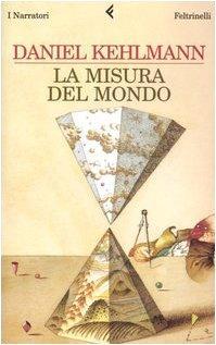 Daniel Kehlmann: La misura del mondo (Italian language, 2006)