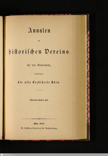 Historischer Vereins für den Niederrhein: Annalen des Historischen Vereins für den Niederrhein, insbesondere die Alte Erzdiözese Köln - Achtunddreißigstes Heft (1882, Historischer Vereins für den Niederrhein)