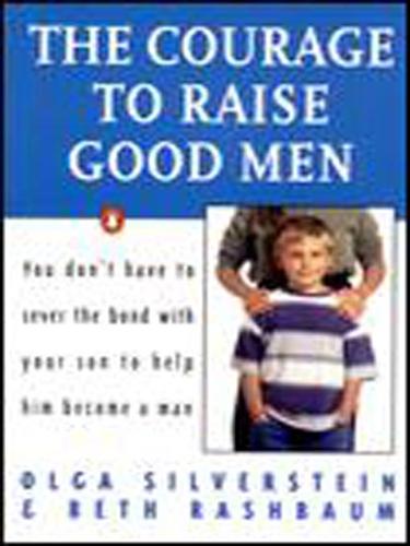 Olga Silverstein: The Courage to Raise Good Men (EBook, 2008, Penguin Group USA, Inc.)
