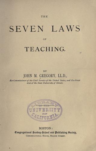 John Milton Gregory: The seven laws of teaching. (1886, Congregational Sunday-school and publishing society)