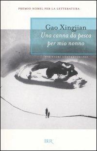 Xingjian Gao: Una canna da pesca per mio nonno (Paperback, Italiano language, 2005, Rizzoli)