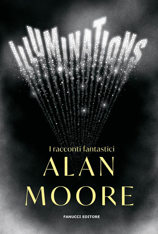 Alan Moore: Illuminations. I racconti fantastici (Paperback, Italiano language, 2023, Fanucci)