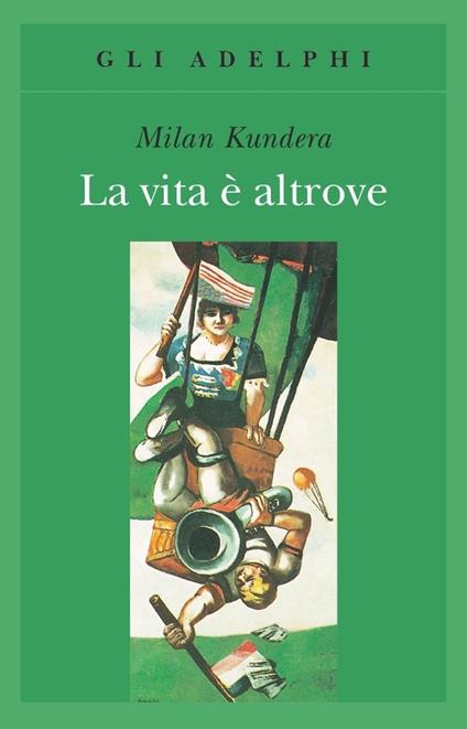 Milan Kundera: La vita è altrove (Paperback, Italian language, 1992, Adelphi)