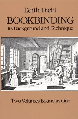 Edith Diehl: Bookbinding, its background and technique (1980, Dover Publications)