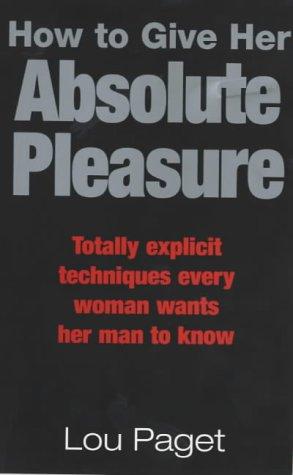 Lou Paget: How to Give Her Absolute Pleasure (Paperback, Piatkus Books)