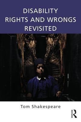 Tom Shakespeare: Disability Rights And Wrongs Revisited (2013, Taylor & Francis Ltd, Routledge)