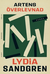 Lydia Sandgren: Artens överlevnad (Hardcover, Swedish language, Albert Bonniers Förlag)