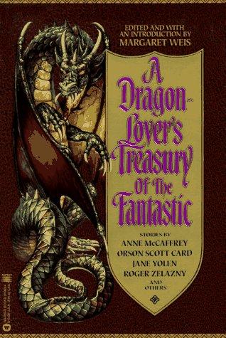 Margaret Weis, Anne McCaffrey, Glynnis G. Talken, John F. Cygan: A Dragon-lover's treasury of the fantastic (1994, Warner Books)